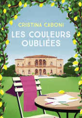 Okładka książki Les couleurs oubliées Cristina Caboni