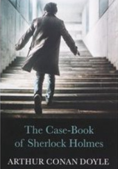 Okładka książki The Case-Book of Sherlock Holmes Arthur Conan Doyle