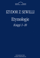 Okładka książki Etymologie. Księgi 1-10 św. Izydor z Sewilli