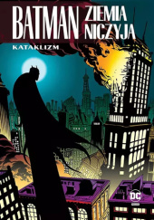 Okładka książki Batman: Ziemia Niczyja - Kataklizm (Tom 1) Jim Aparo, Chuck Dixon, Alan Grant, Klaus Janson, Doug Moench, Graham Nolan