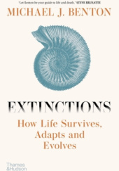Okładka książki Extinctions: How Life Survives, Adapts and Evolves Michael J. Benton