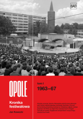 Opole. Kronika festiwalowa. Tom I: 1963-67