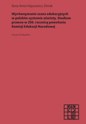Wyrównywanie szans edukacyjnych w polskim systemie oświaty. Studium prawne w 250. rocznicę powołania Komisji Edukacji Narodowej