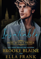 Okładka książki Insatiable Park Avenue Prince Brooke Blaine, Ella Frank