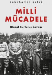 Okładka książki Milli Mücadele. Ulusal Kurtuluş Savaşı Sabahattin Selek