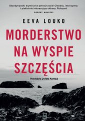 Okładka książki Morderstwo na Wyspie Szczęścia Eeva Louko