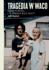 Okładka książki Tragedia w Waco. David Koresh i tajemnica jego sekty Jeff Guinn