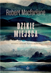 Okładka książki Dzikie miejsca Robert Macfarlane