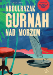 Okładka książki Nad morzem Abdulrazak Gurnah