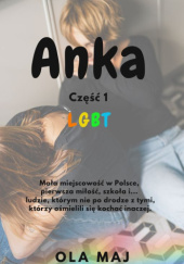 Okładka książki Anka. LGBT. Część 1 Ola Maj