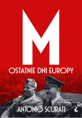 Okładka książki M. Ostatnie dni Europy Antonio Scurati