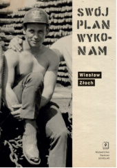 Okładka książki Swój plan wykonam. Dziennik górnika z 1972 roku Wiesław Złoch
