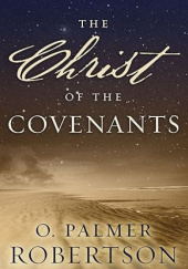 Okładka książki The Christ of the Covenants Palmer Robertson