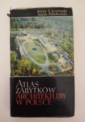 Okładka książki Atlas zabytków architektury w Polsce Jerzy Zygmunt Łoziński, Adam Miłobędzki