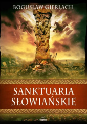 Okładka książki Sanktuaria słowiańskie Bogusław Gierlach