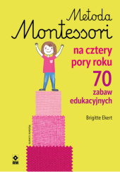 Okładka książki Metoda Montessori na cztery pory roku Brigitte Ekert