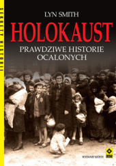 Okładka książki Holokaust. Prawdziwe historie ocalonych Lyn Smith