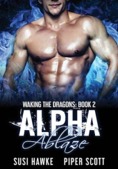 Okładka książki Alpha Ablaze (Waking the Dragons) Susi Hawke, Piper Scott