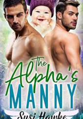 Okładka książki The Alpha's Manny (MacIntosh Meadows) Susi Hawke