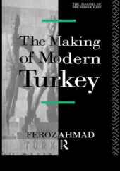 Okładka książki The Making of Modern Turkey Feroz Ahmad