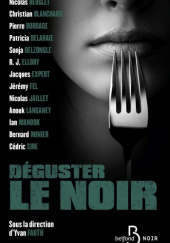 Okładka książki Déguster le noir Nicolas Beuglet, Sire Cedric, Sonja Delzongle, Jacques Expert, Patrick Manoukian, Bernard Minier