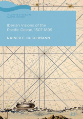 Okładka książki Iberian Visions of the Pacific Ocean, 1507–1899 Rainer F. Buschmann