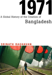 Okładka książki 1971. A Global History of the Creation of Bangladesh Srinath Raghavan