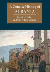Okładka książki A Concise History of Albania Bernd J. Fischer, Oliver Jens Schmitt