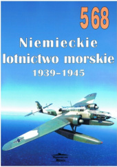Okładka książki Niemiecki lotnictwo morskie 1939 - 1945 Janusz Ledwoch