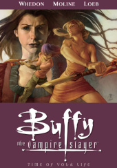 Okładka książki Buffy the Vampire Slayer Season Eight: Time of Your Life Georges Jeanty, Jeph Loeb, Joss Whedon