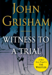 Okładka książki Witness to a Trial John Grisham