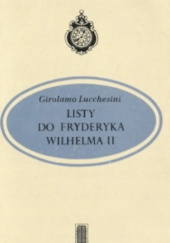 Okładka książki Listy do Fryderyka Wilhelma II Girolamo Lucchesini