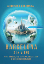 Okładka książki Barcelona z in vitro Agnieszka Łukomska