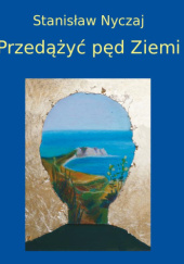 Okładka książki Przedążyć pęd Ziemi Stanisław Nyczaj