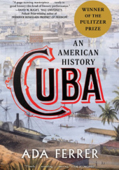Okładka książki Cuba: An American History Ada Ferrer