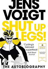 Okładka książki Shut up Legs!: My Wild Ride On and Off the Bike Jens Voigt