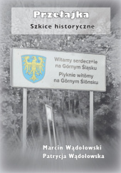 Okładka książki Przełajka. Szkice historyczne Patrycja Wądołowska, Marcin Wądołowski