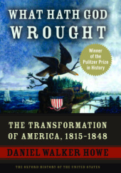 Okładka książki What Hath God Wrought: The Transformation of America, 1815–1848 Daniel Walker Howe
