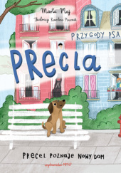Okładka książki Przygody psa Precla. Precel poznaje nowy dom Marta Maj