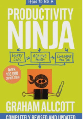 Okładka książki How to be a productivity ninja Graham Allcott