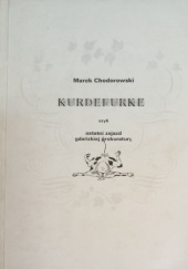 Okładka książki Kurdefurke, czyli ostatni zajazd gdańskiej prokuratury Marek Tomasz Chodorowski