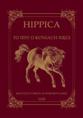 Okładka książki Hippica. To iest o koniach xięgi Krzysztof Dorohostajski