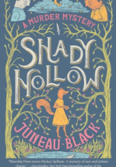 Okładka książki Shady Hollow: A Murder Mystery: 1 Juneau Black