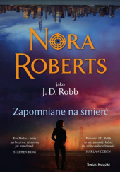 Okładka książki Zapomniane na śmierć Nora Roberts