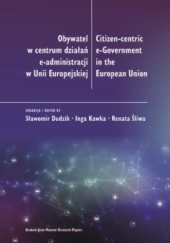Okładka książki Obywatel w centrum działań e-administracji w Unii Europejskiej Sławomir Dudzik, Inga Kawka, Renata Śliwa