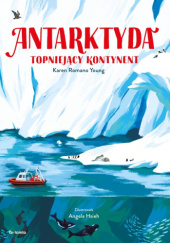 Okładka książki Antarktyda. Topniejący kontynent Karen Romano Young