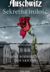 Okładka książki Auschwitz. Sekretna miłość José Rodrigues dos Santos