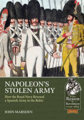 Okładka książki Napoleon’s Stolen Army: How the Royal Navy Rescued a Spanish Army in the Baltic John Marsden