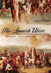 Okładka książki The Spanish Ulcer: A History Of Peninsular War David Gates