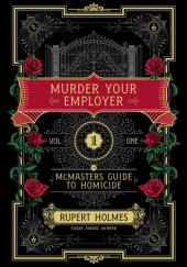 Okładka książki Murder Your Employer: The McMasters Guide to Homicide Rupert Holmes